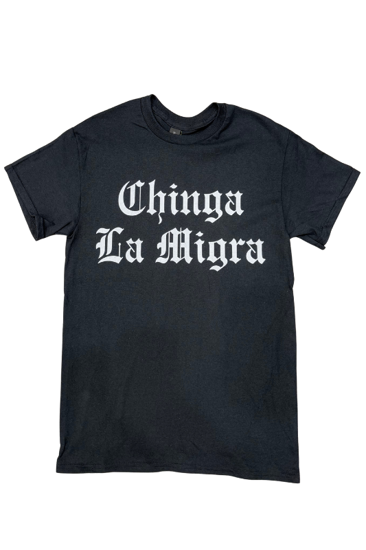 Chinga La Migra Unisex Tee